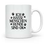Hunde Tasse mit Spruch Ich hasse Menschen Hunde sind OK. Lus – Weiß [farbe:weiß]