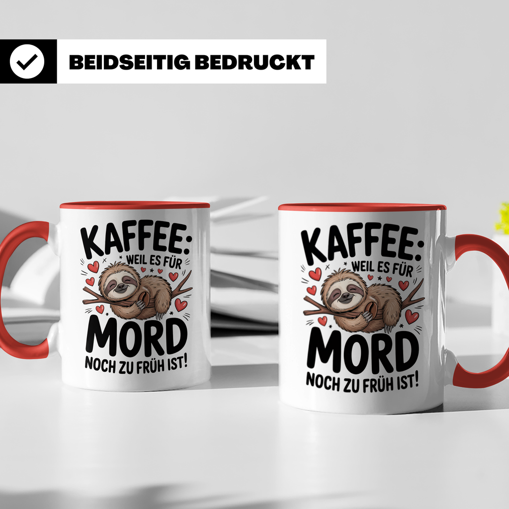 Kaffee Faultier Tasse - Weil es für Mord noch zu früh ist! Büro Geschenkidee für Morgenmuffel, Faultierliebhaber Kaffeetasse