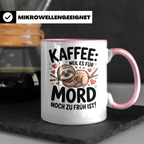 Kaffee Faultier Tasse - Weil es für Mord noch zu früh ist! Büro Geschenkidee für Morgenmuffel, Faultierliebhaber Kaffeetasse