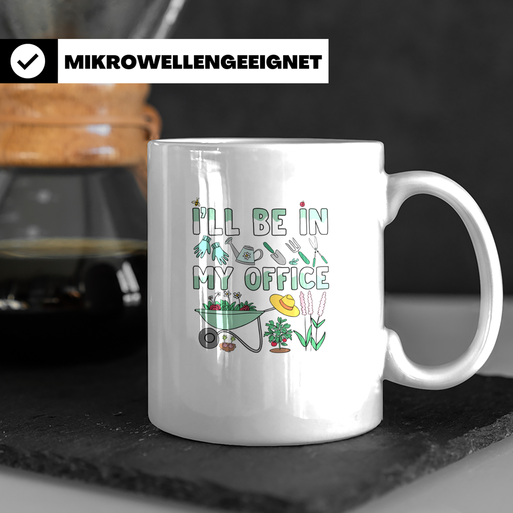 Gärtner Tasse I'll be in my Office Spruch | Lustiges Garten  – Weiß [farbe:weiß]