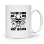 Dachdecker Tasse mit Spruch Nur Gott steht über uns, Totenko – Weiß [farbe:weiß]