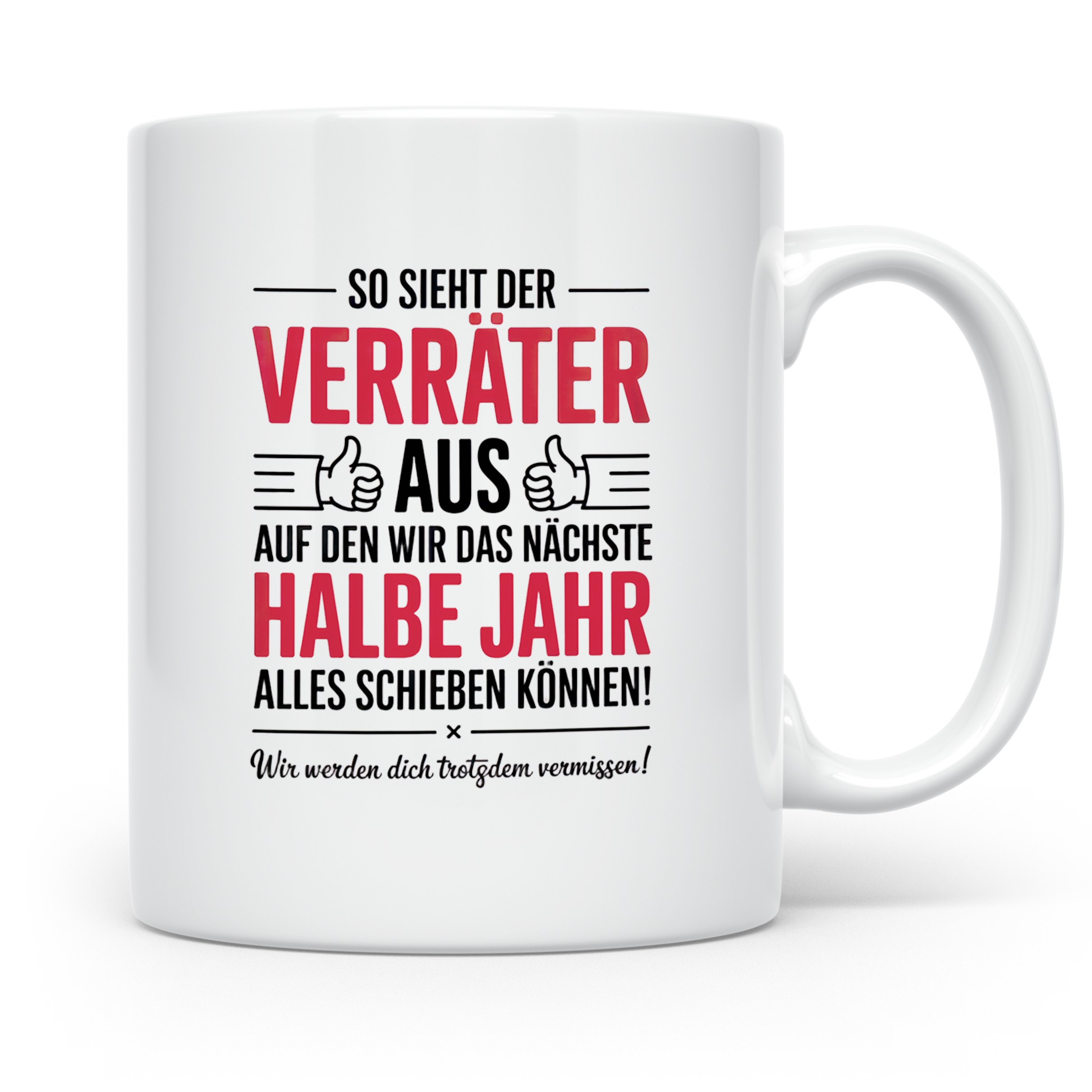 Jobwechsel Tasse - So sieht der Verräter aus - Abschiedsgeschenk Kollegen, Neue Arbeitsstelle, Büro, Halbes Jahr alles schieben