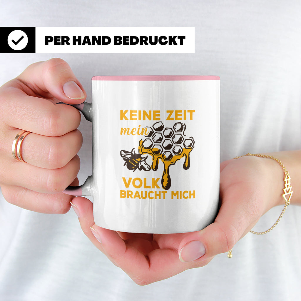 Imker Tasse mit Spruch Keine Zeit mein Volk braucht mich | G – Rosa [farbe:rosa]