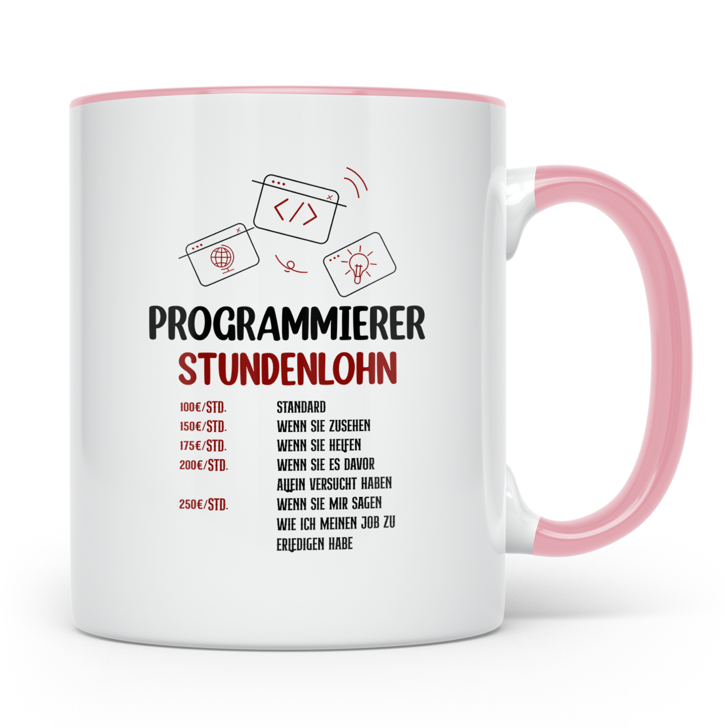 Programmierer Tasse mit Spruch Stundenlohn, lustig für Coder – Rosa [farbe:rosa]