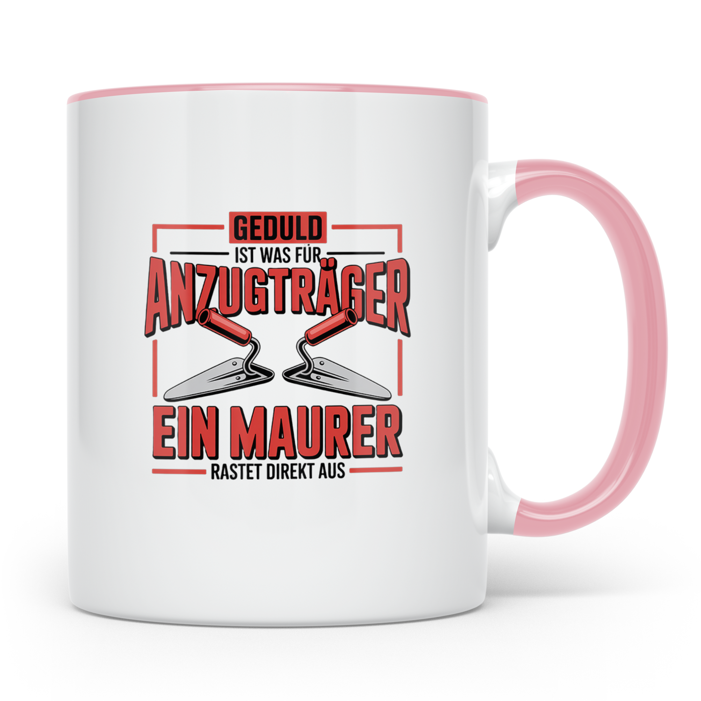 Maurer Tasse mit Spruch Geduld ist für Anzugträger | Handwer – Rosa [farbe:rosa]