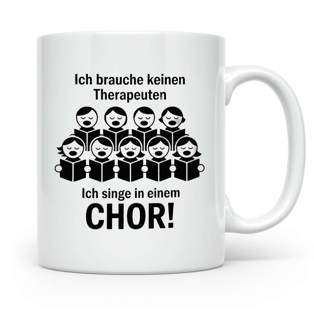 Chor Tasse mit Spruch Ich brauche keinen Therapeuten | Gesch – Weiß [farbe:weiß]