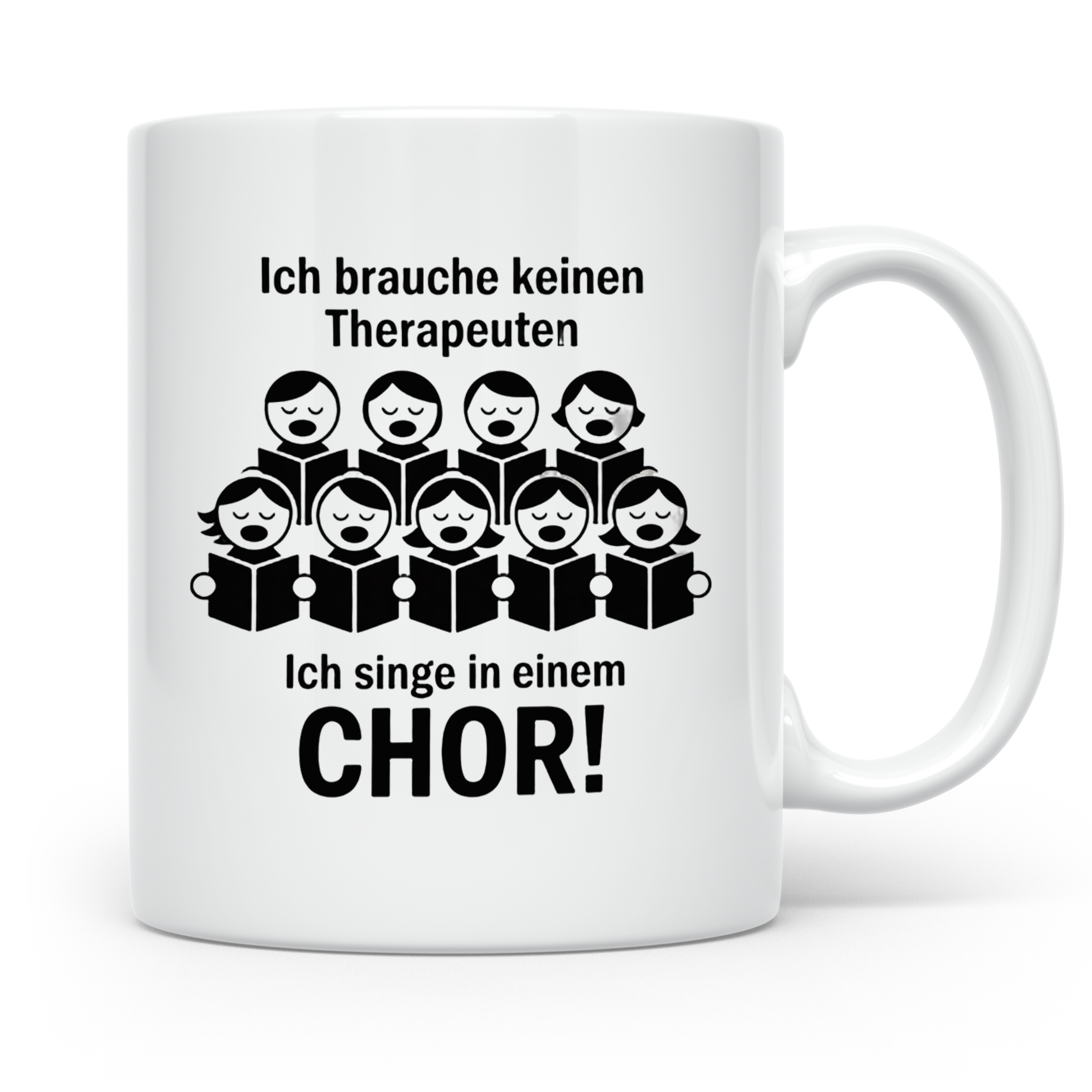 Chor Tasse mit Spruch Ich brauche keinen Therapeuten | Gesch – Weiß [farbe:weiß]