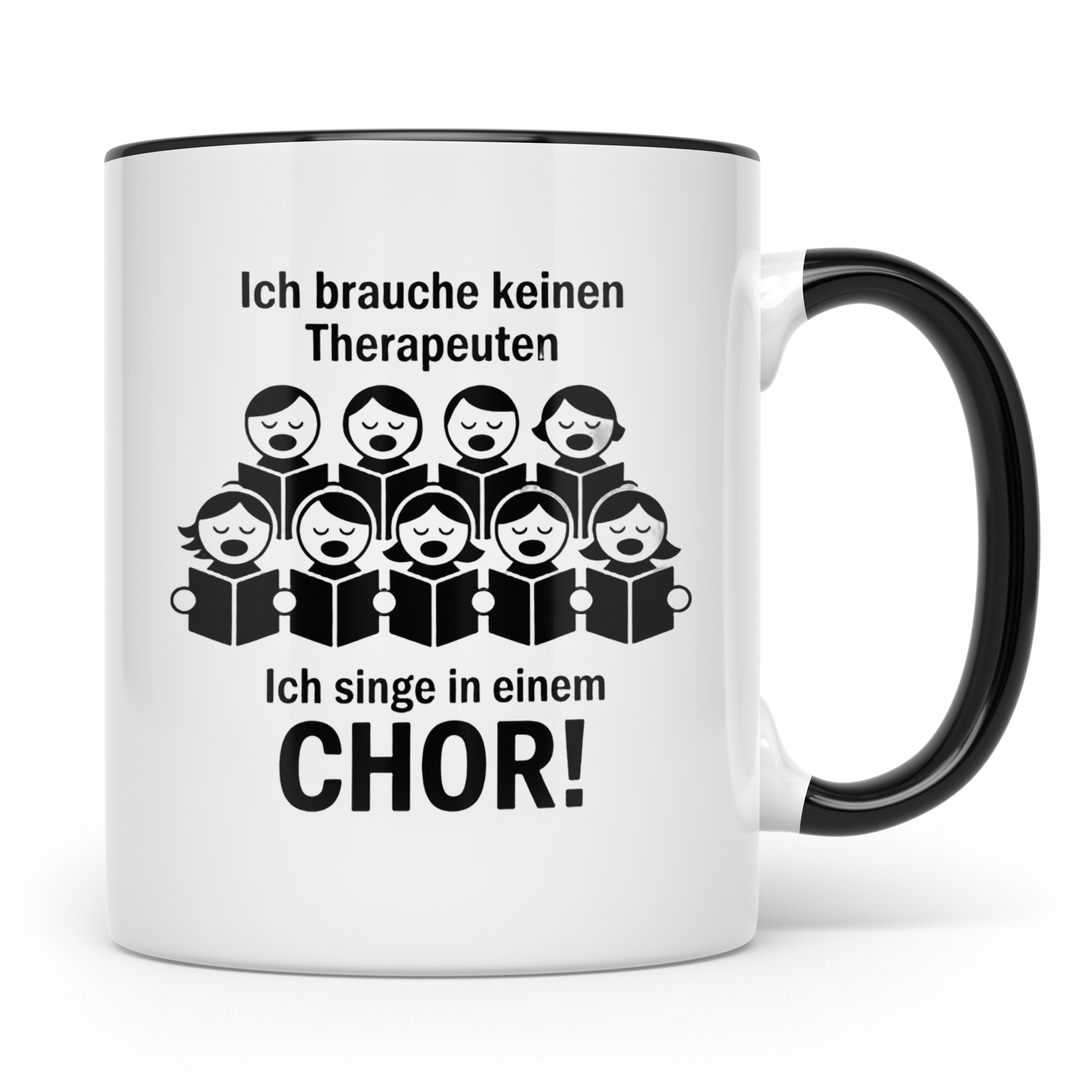 Chor Tasse mit Spruch Ich brauche keinen Therapeuten | Gesch – Schwarz [farbe:schwarz]