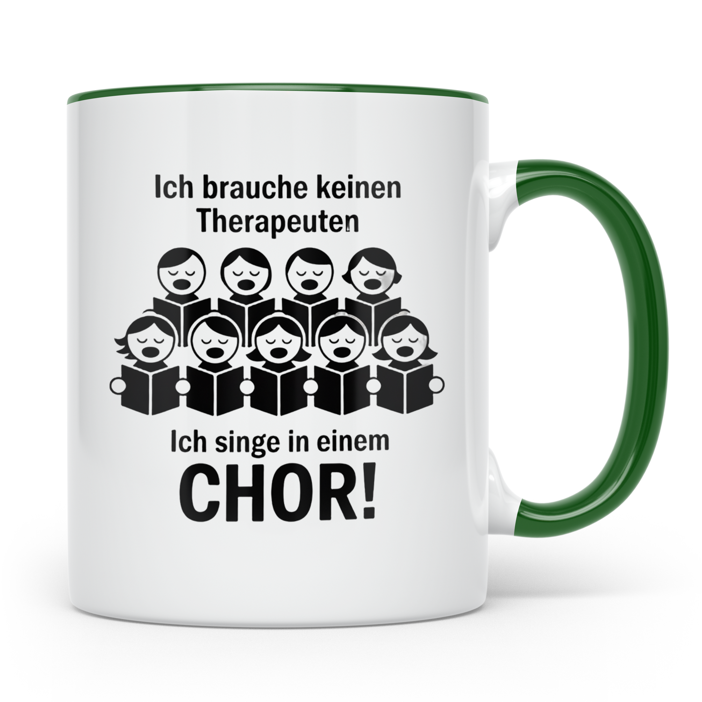 Chor Tasse mit Spruch Ich brauche keinen Therapeuten | Gesch – Grün [farbe:grün]