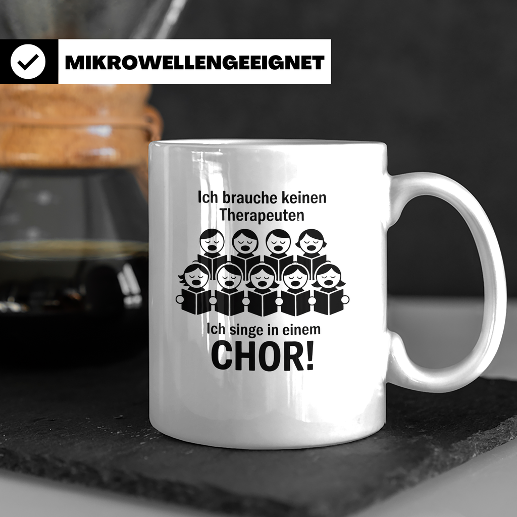 Chor Tasse mit Spruch Ich brauche keinen Therapeuten | Gesch – Weiß [farbe:weiß]