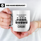 Chor Tasse mit Spruch Ich brauche keinen Therapeuten | Gesch – Weiß [farbe:weiß]