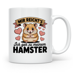 Hamster Tasse mit Spruch 'Mir reicht's ich geh zu meinem Ham – Weiß [farbe:weiß]