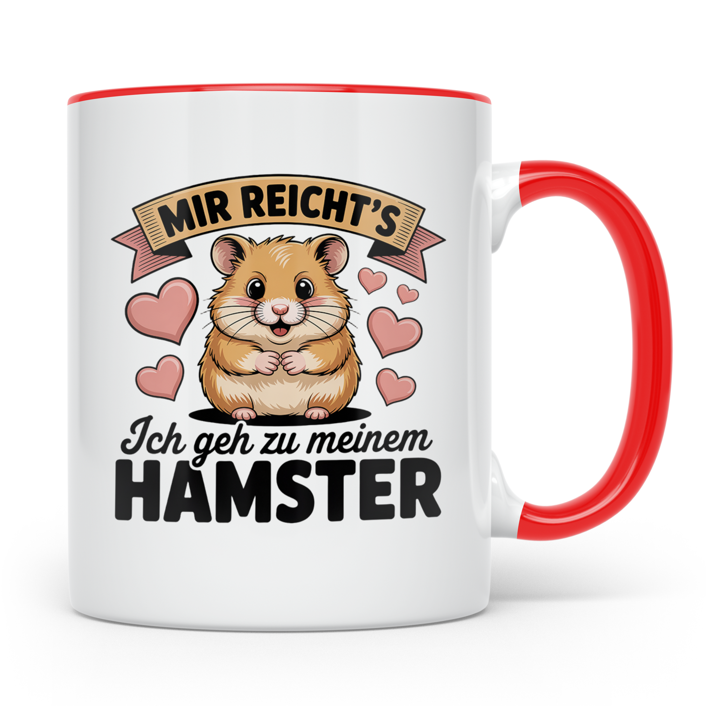 Hamster Tasse mit Spruch 'Mir reicht's ich geh zu meinem Ham – Rot [farbe:rot]