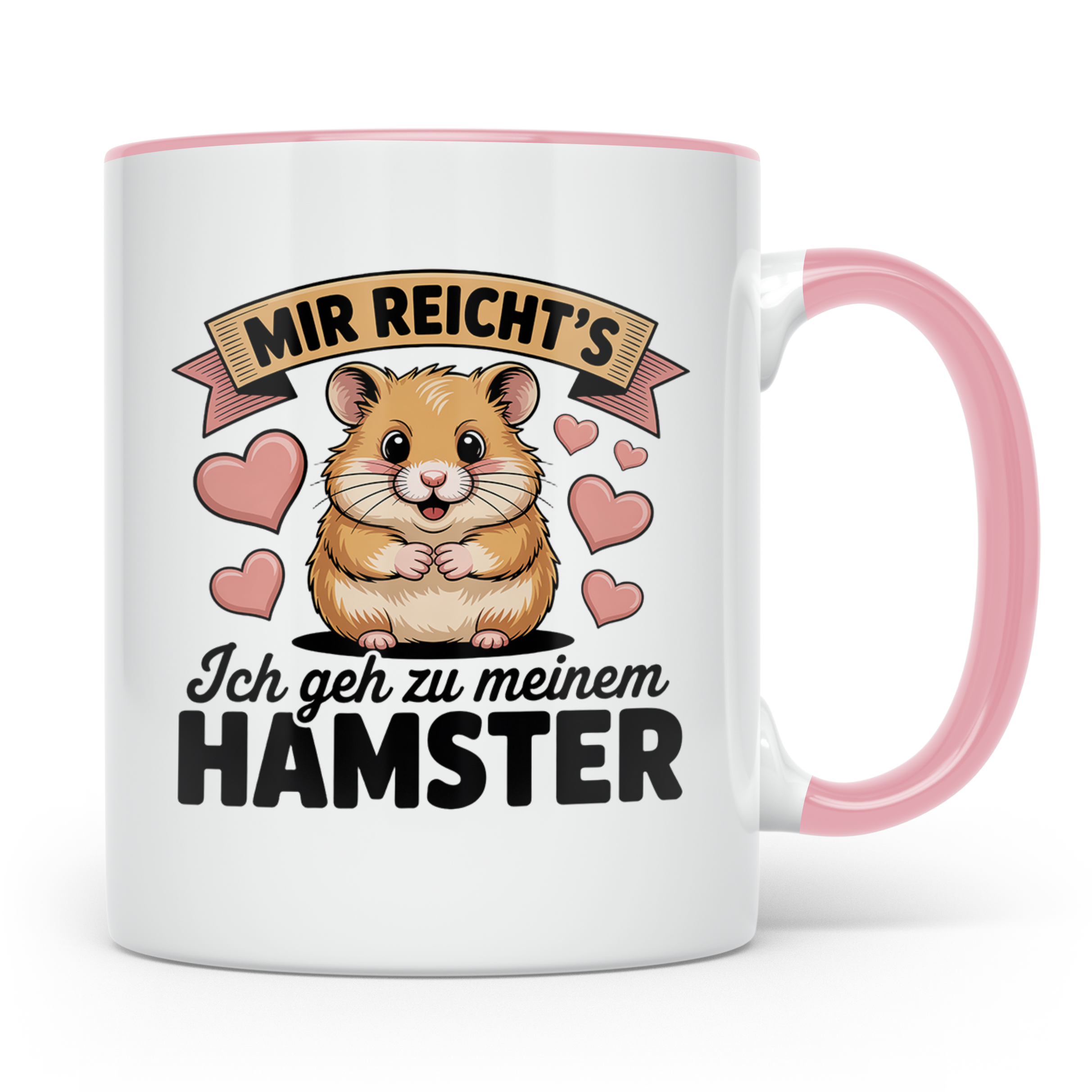 Hamster Tasse mit Spruch 'Mir reicht's ich geh zu meinem Ham – Rosa [farbe:rosa]