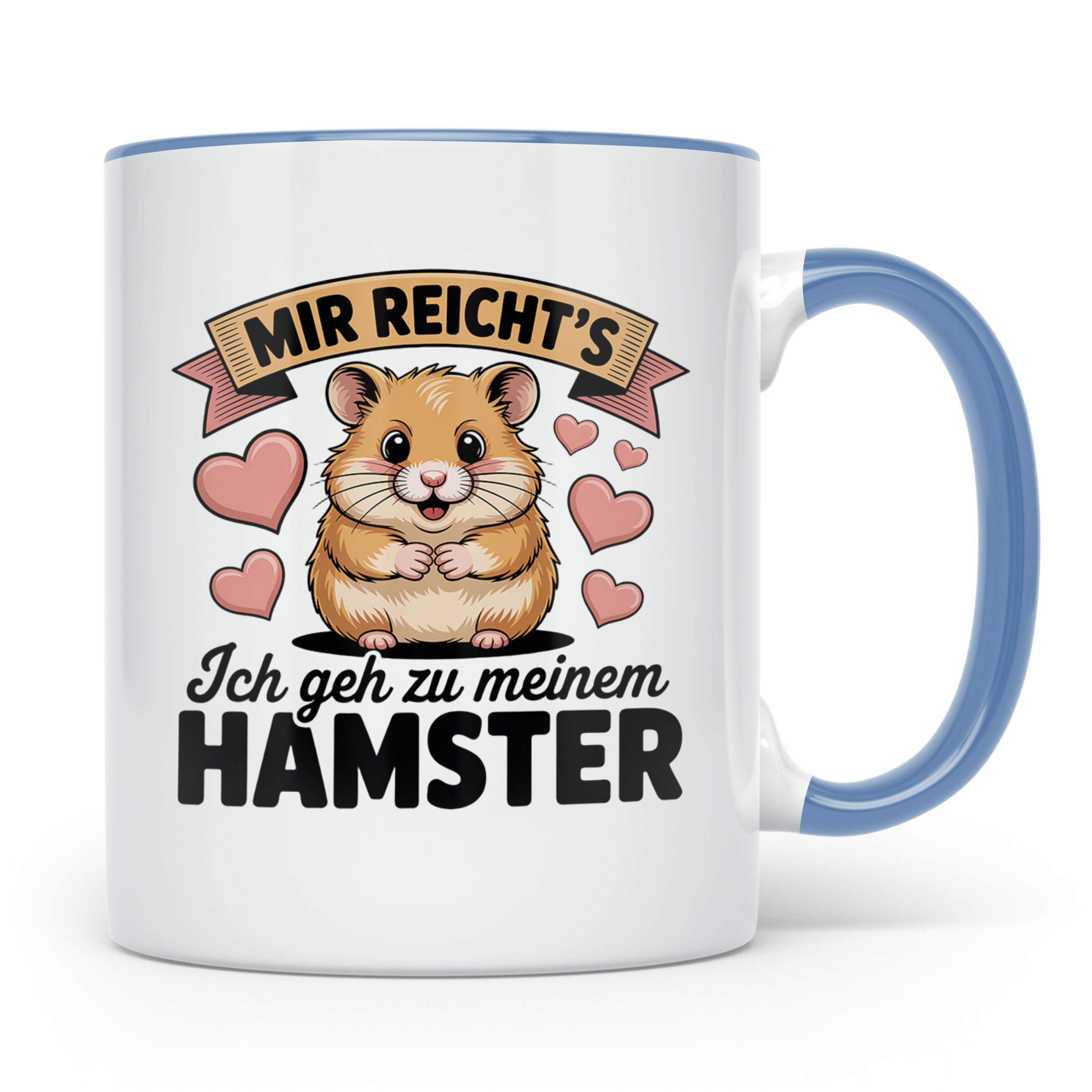 Hamster Tasse mit Spruch 'Mir reicht's ich geh zu meinem Ham – Blau [farbe:blau]