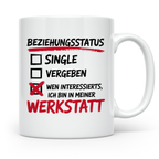 Werkstatt Tasse mit Spruch Beziehungsstatus lustig | Geschen – Weiß [farbe:weiß]