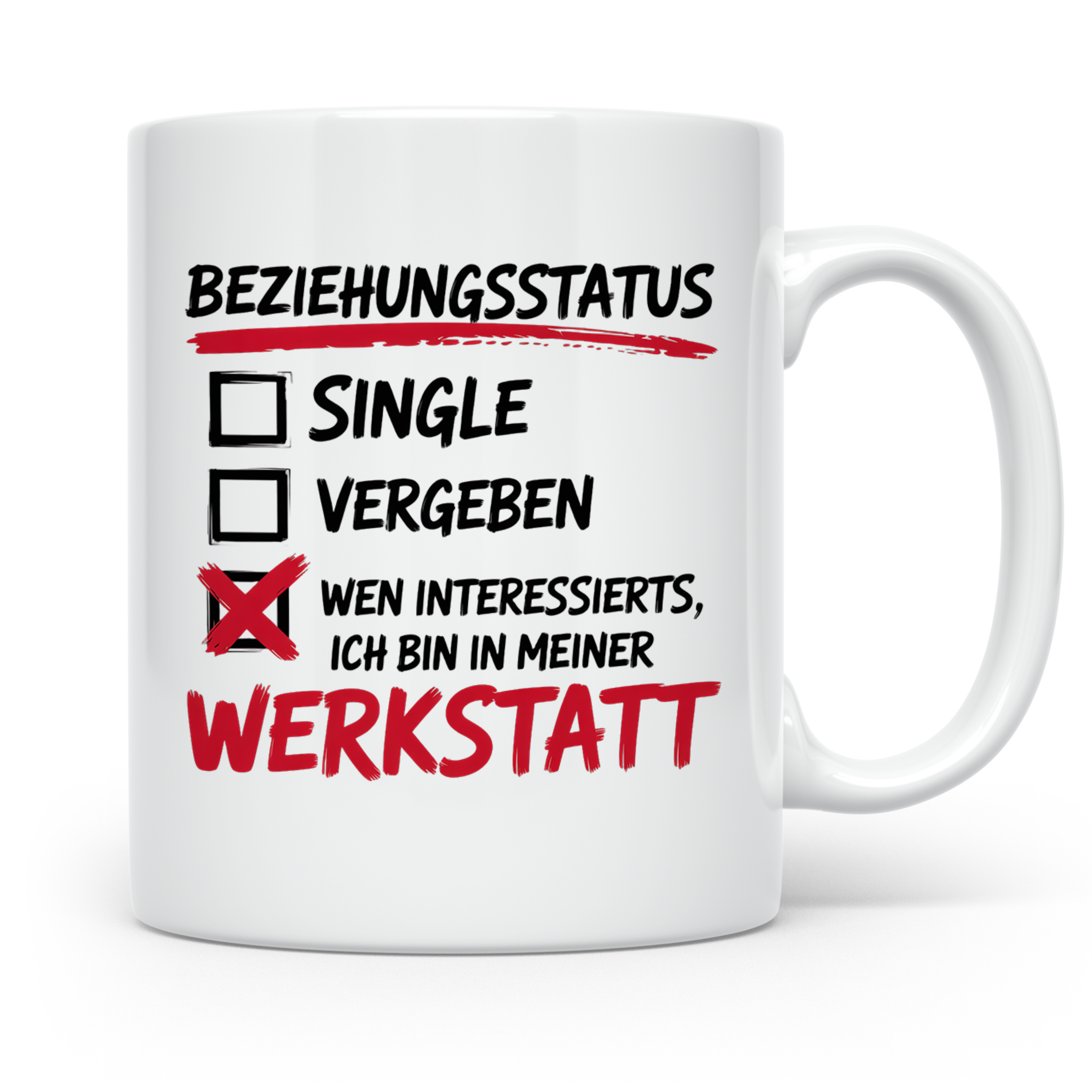 Werkstatt Tasse mit Spruch Beziehungsstatus lustig | Geschen – Weiß [farbe:weiß]