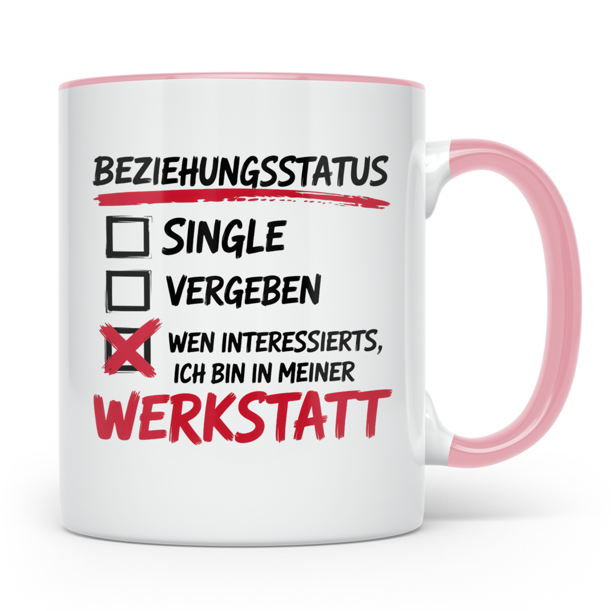 Werkstatt Tasse mit Spruch Beziehungsstatus lustig | Geschen – Rosa [farbe:rosa]