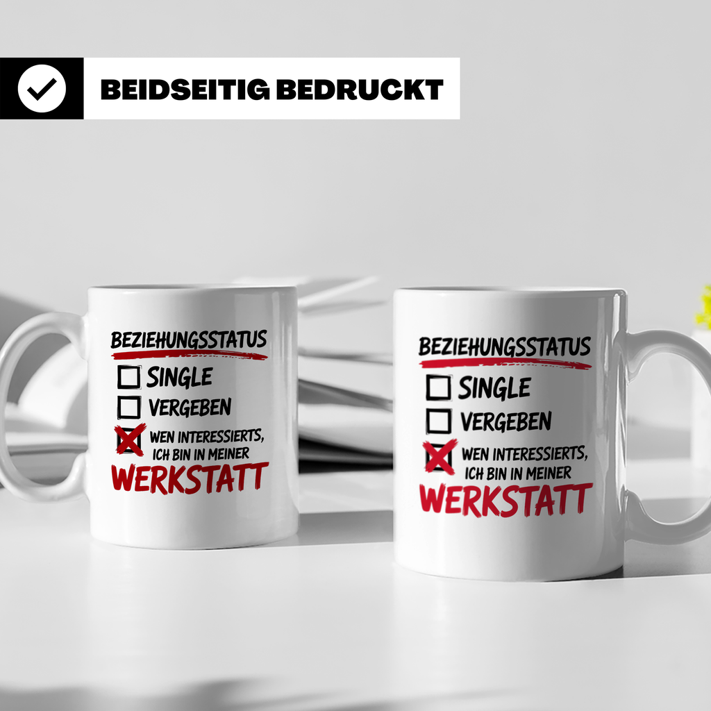 Werkstatt Tasse mit Spruch Beziehungsstatus lustig | Geschen – Weiß [farbe:weiß]