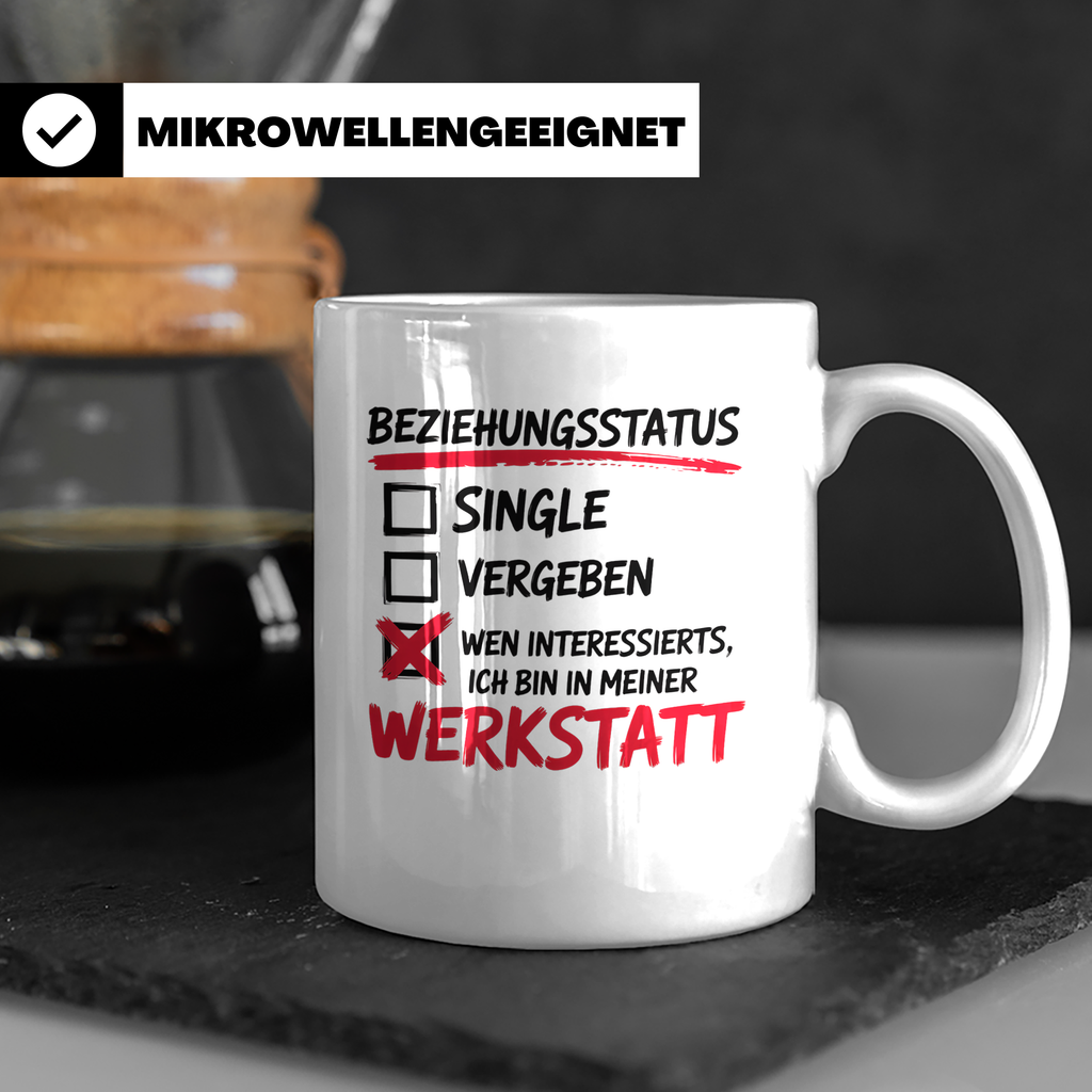 Werkstatt Tasse mit Spruch Beziehungsstatus lustig | Geschen – Weiß [farbe:weiß]