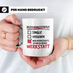 Werkstatt Tasse mit Spruch Beziehungsstatus lustig | Geschen – Weiß [farbe:weiß]