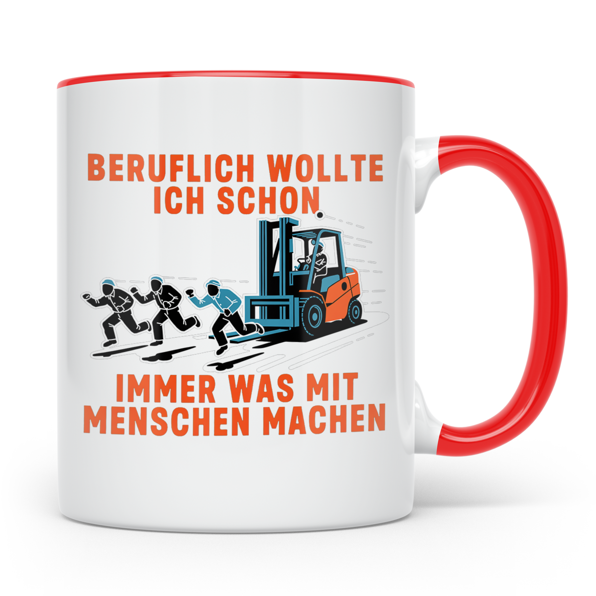 Staplerfahrer Tasse lustig "Immer was mit Menschen machen" G – Rot [farbe:rot]