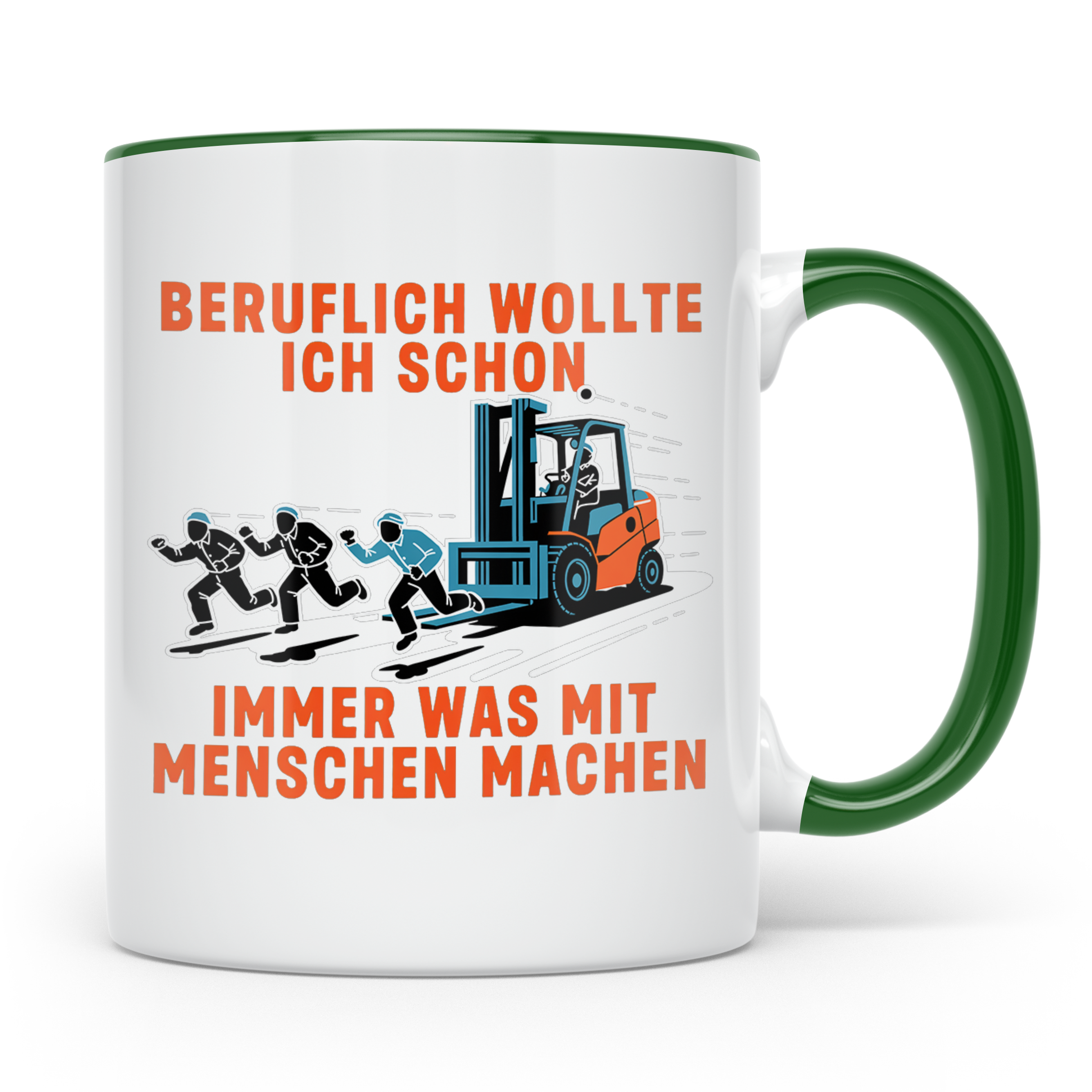 Staplerfahrer Tasse lustig "Immer was mit Menschen machen" G – Grün [farbe:grün]