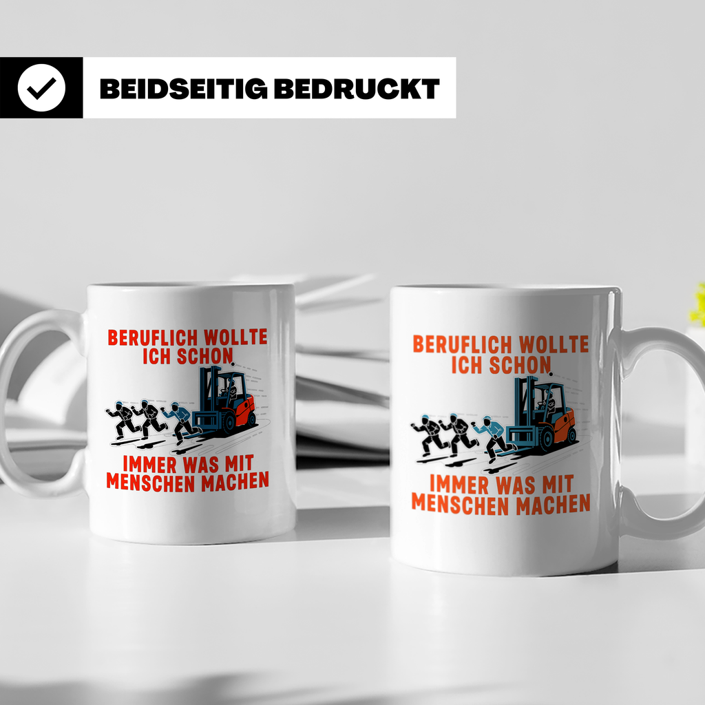 Staplerfahrer Tasse lustig "Immer was mit Menschen machen" G – Weiß [farbe:weiß]