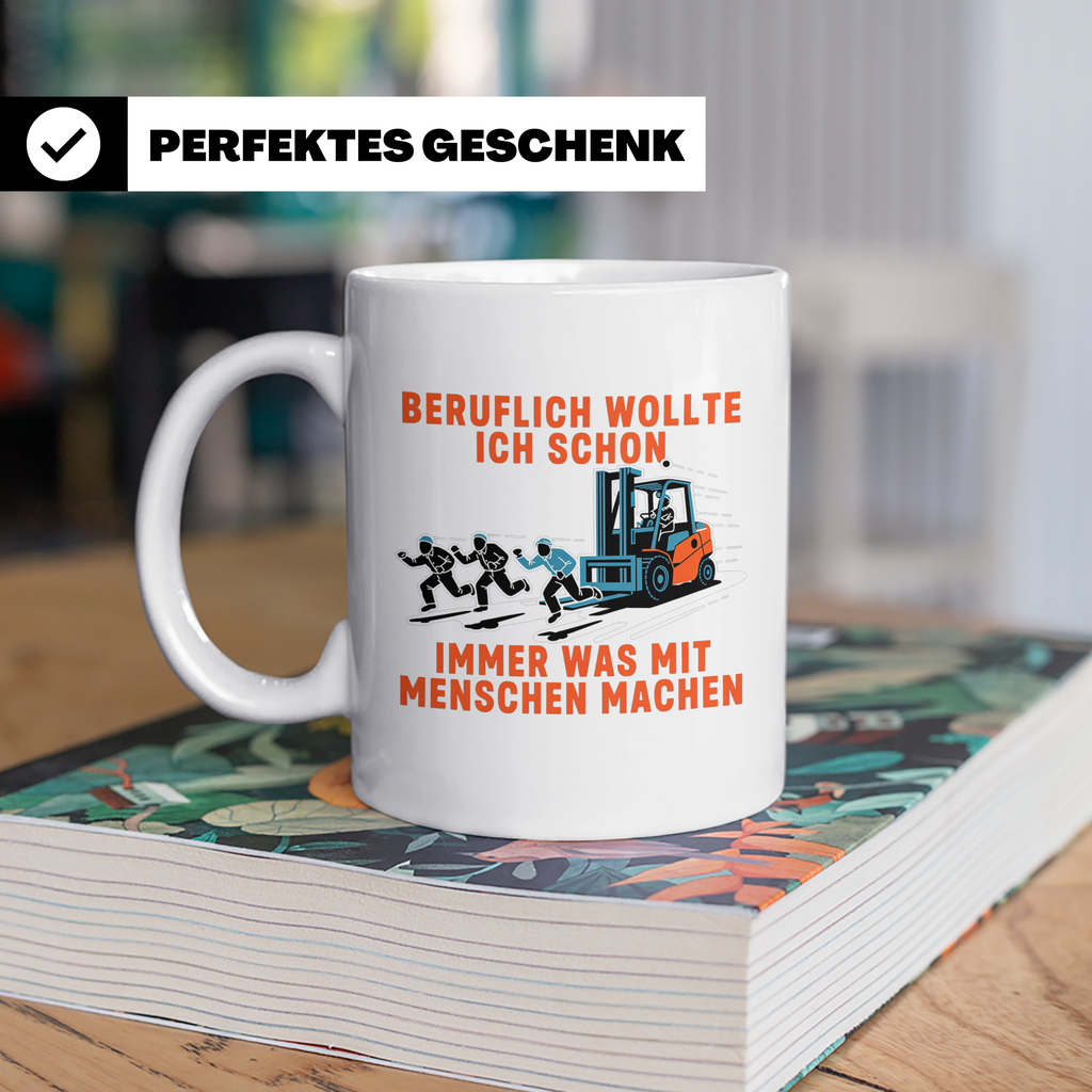 Staplerfahrer Tasse lustig "Immer was mit Menschen machen" G – Weiß [farbe:weiß]