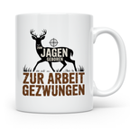 Jäger Tasse mit Spruch Zum Jagen Geboren Zur Arbeit Gezwunge – Weiß [farbe:weiß]