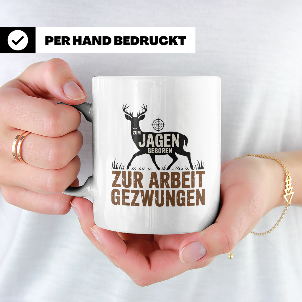 Jäger Tasse mit Spruch Zum Jagen Geboren Zur Arbeit Gezwunge – Weiß [farbe:weiß]
