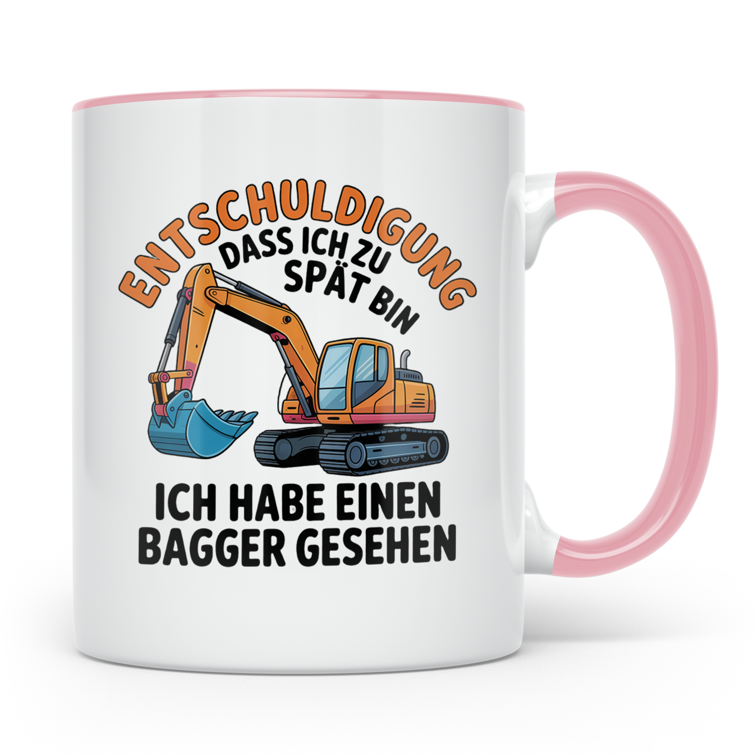 Bagger Tasse mit Spruch Entschuldigung zu spät, Geschenk für – Rosa [farbe:rosa]