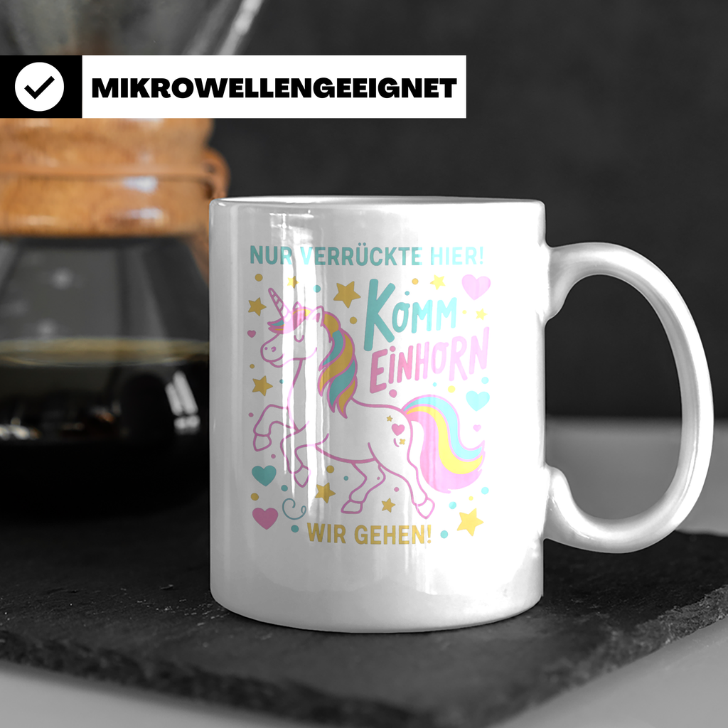 Einhorn Tasse mit Spruch Nur Verrückte Hier Komm Einhorn Wir – Weiß [farbe:weiß]
