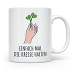 Einfach mal die Kresse halten Tasse | Lustiges Gärtner Gesch – Weiß [farbe:weiß]