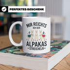 Mir reichts ich geh Alpakas streicheln Tasse. Lustiger Spruc – Weiß [farbe:weiß]