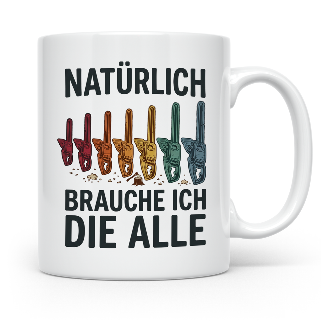 Holzfäller Tasse mit Kettensägen Spruch Natürlich brauche ic – Weiß [farbe:weiß]