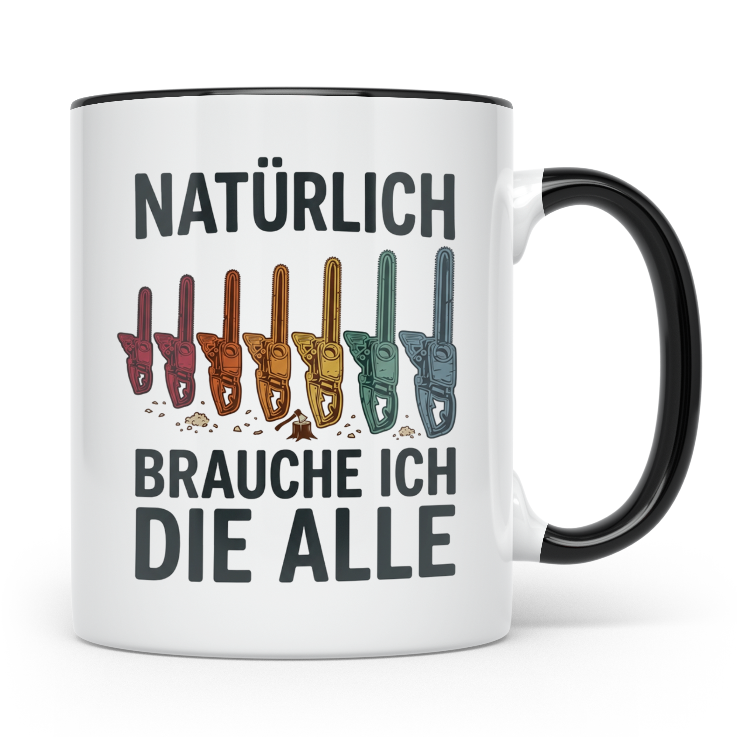 Holzfäller Tasse mit Kettensägen Spruch Natürlich brauche ic – Schwarz [farbe:schwarz]
