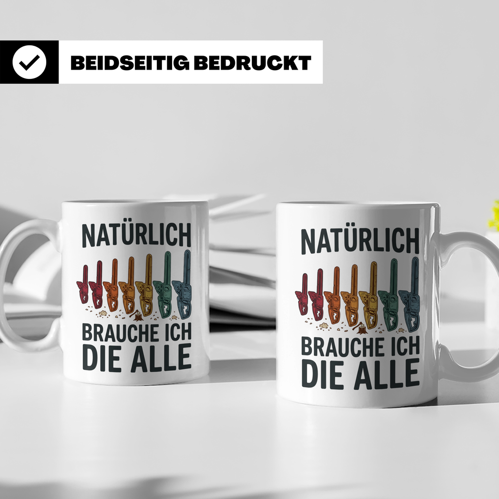 Holzfäller Tasse mit Kettensägen Spruch Natürlich brauche ic – Weiß [farbe:weiß]