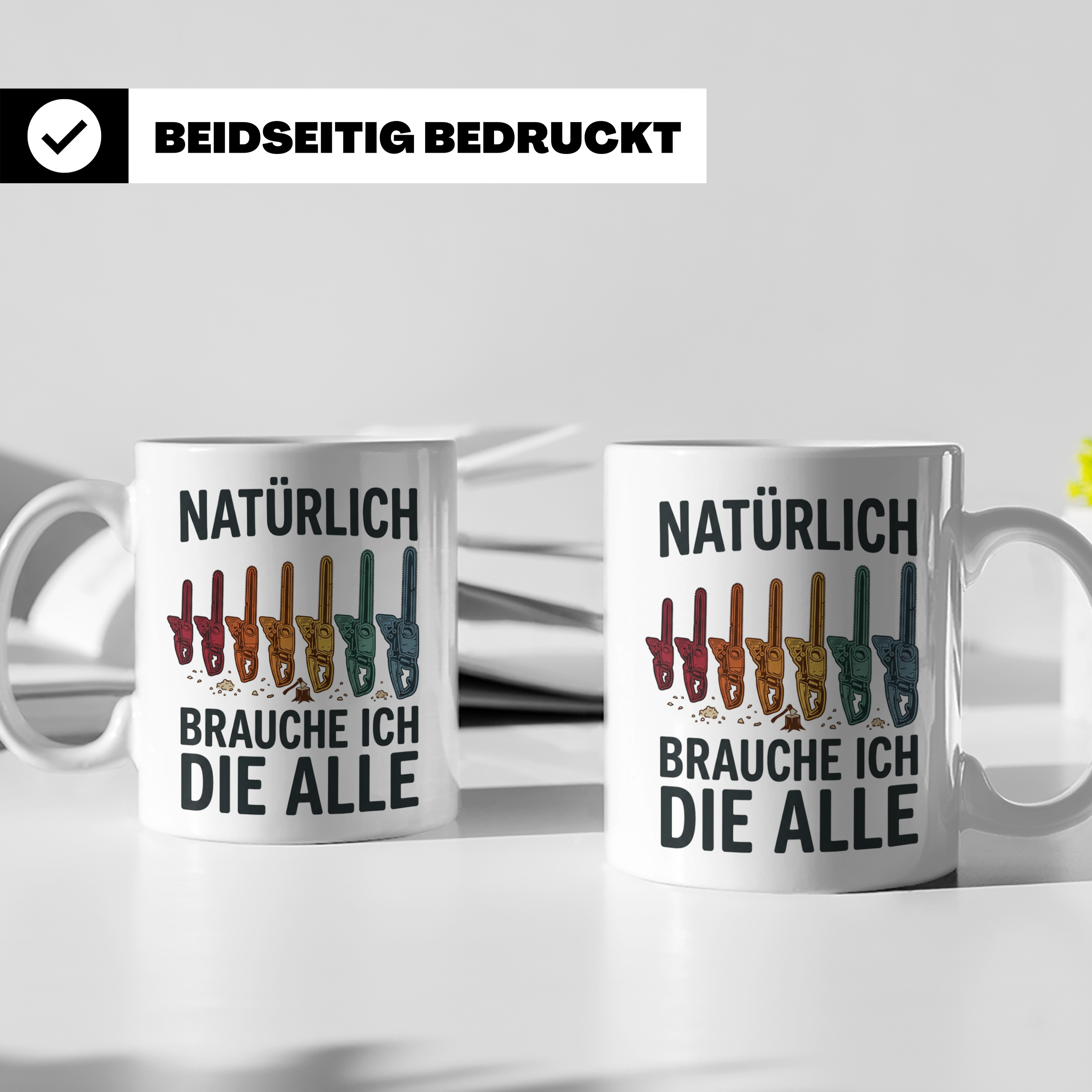 Holzfäller Tasse mit Kettensägen Spruch Natürlich brauche ic – Weiß [farbe:weiß]