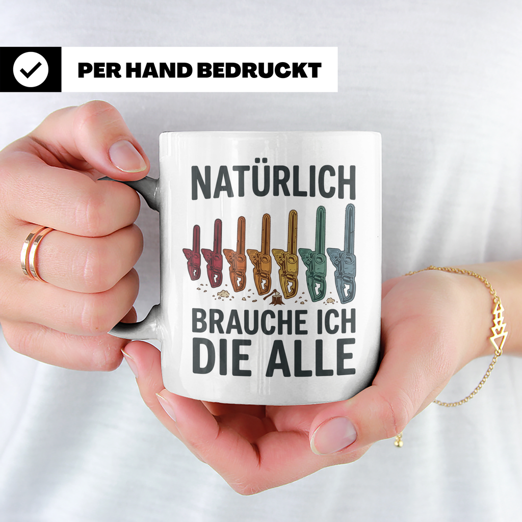 Holzfäller Tasse mit Kettensägen Spruch Natürlich brauche ic – Weiß [farbe:weiß]