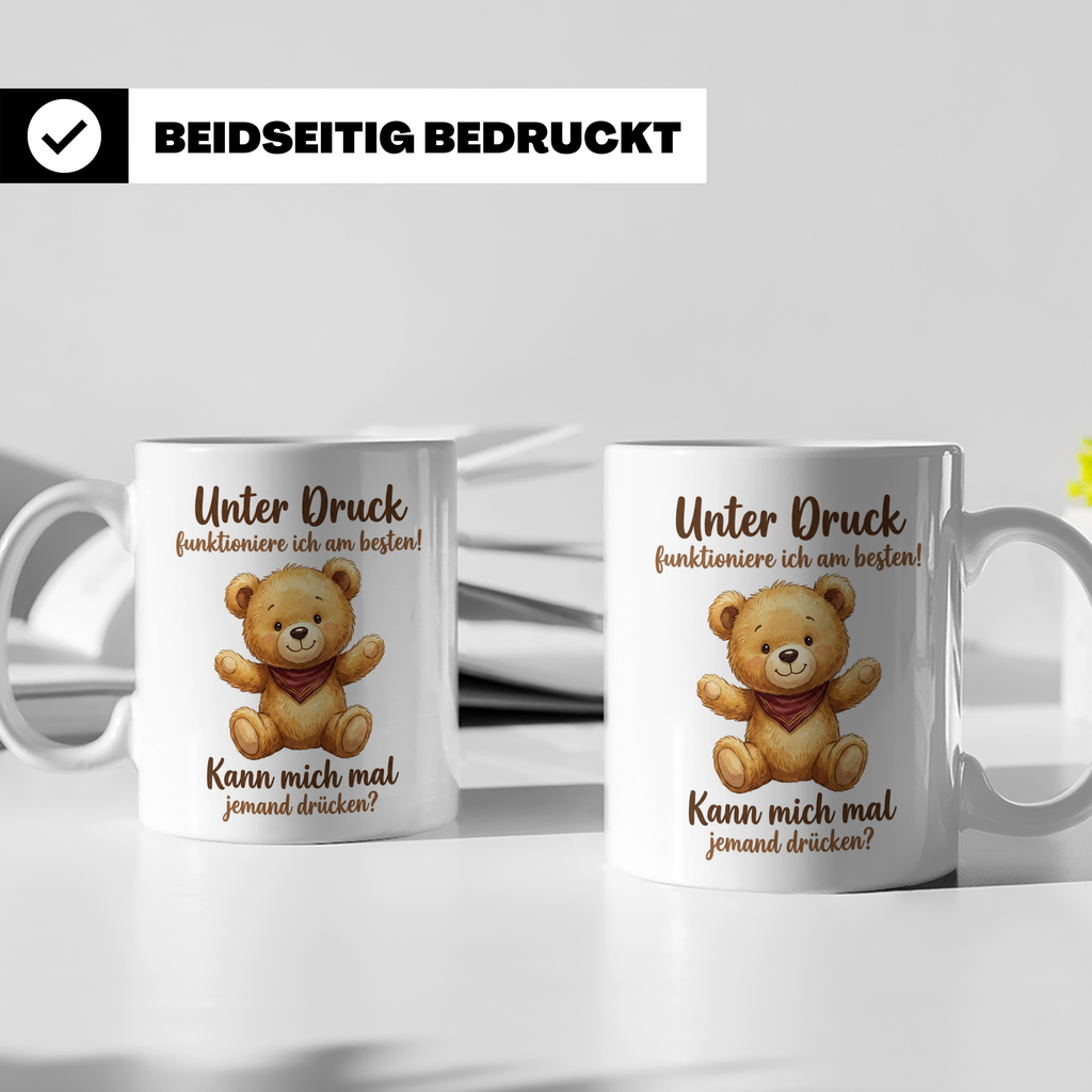 Unter Druck Tasse mit Teddybär Spruch | Lustige Kaffeetasse  – Weiß [farbe:weiß]
