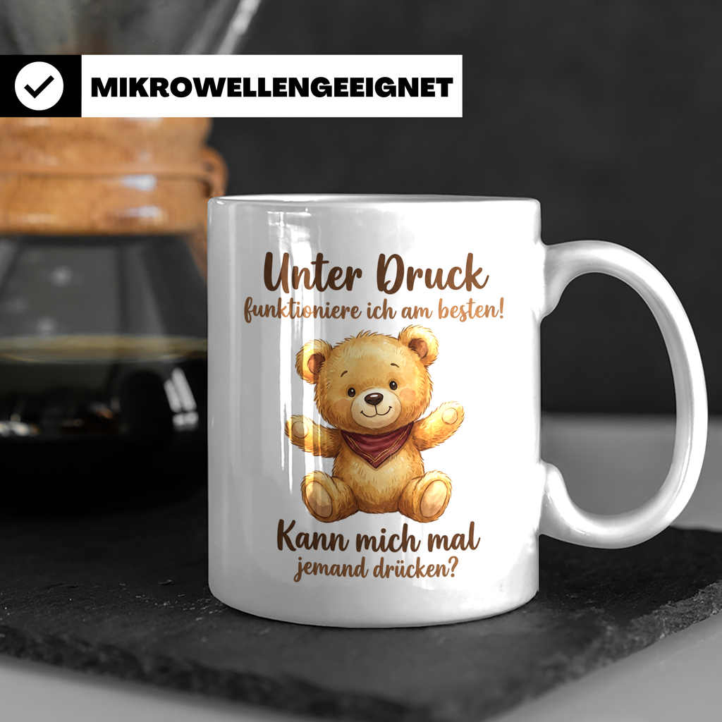 Unter Druck Tasse mit Teddybär Spruch | Lustige Kaffeetasse  – Weiß [farbe:weiß]