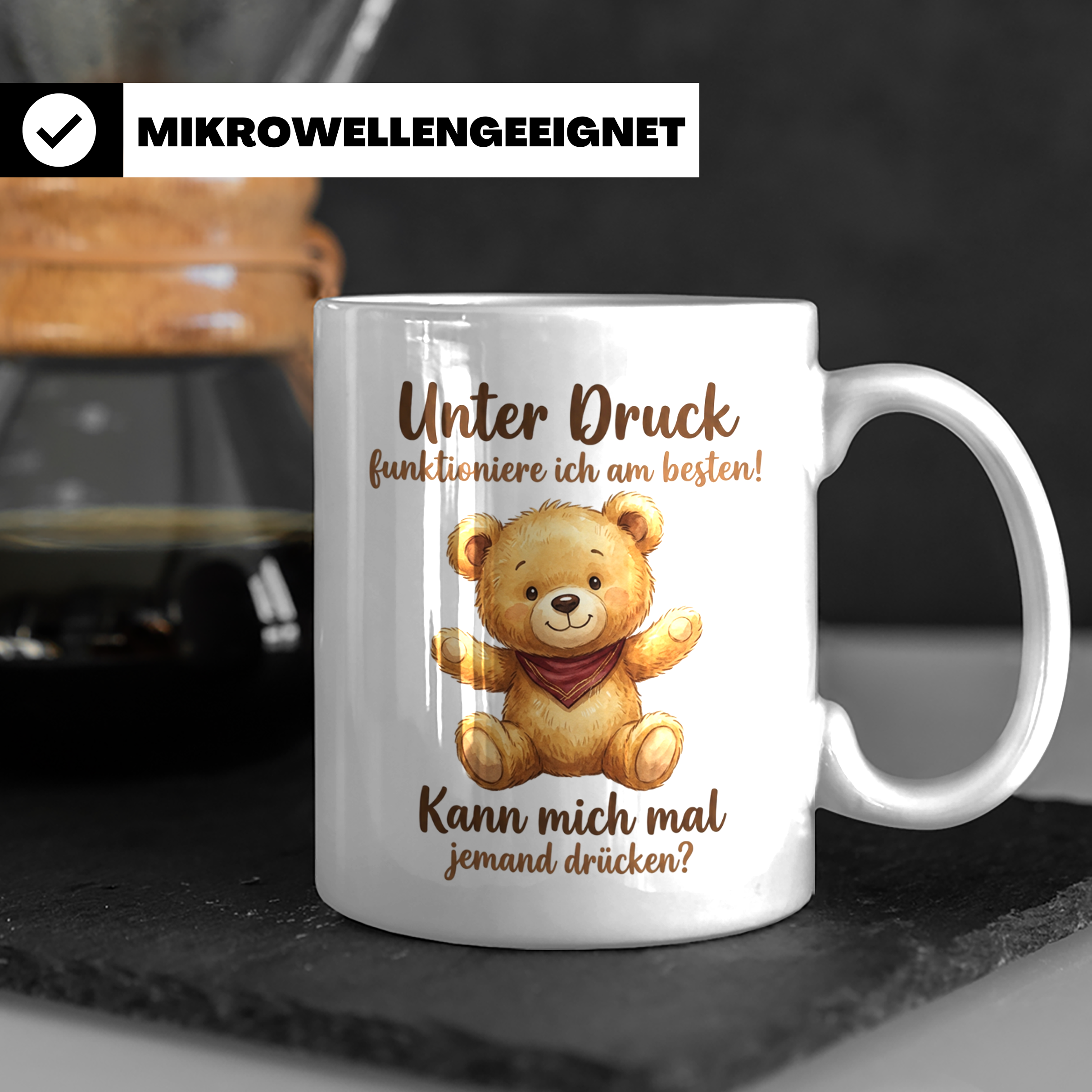 Unter Druck Tasse mit Teddybär Spruch | Lustige Kaffeetasse  – Weiß [farbe:weiß]