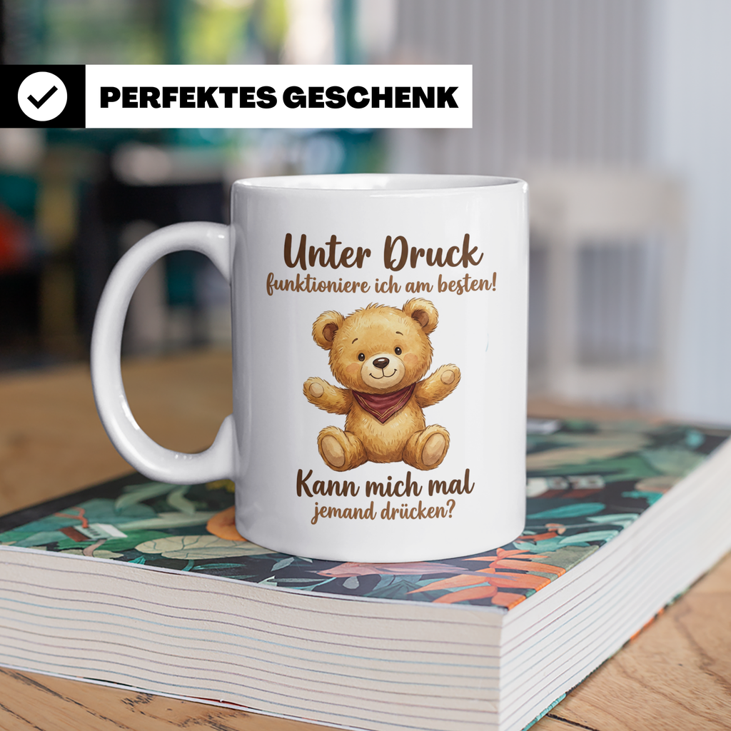 Unter Druck Tasse mit Teddybär Spruch | Lustige Kaffeetasse  – Weiß [farbe:weiß]