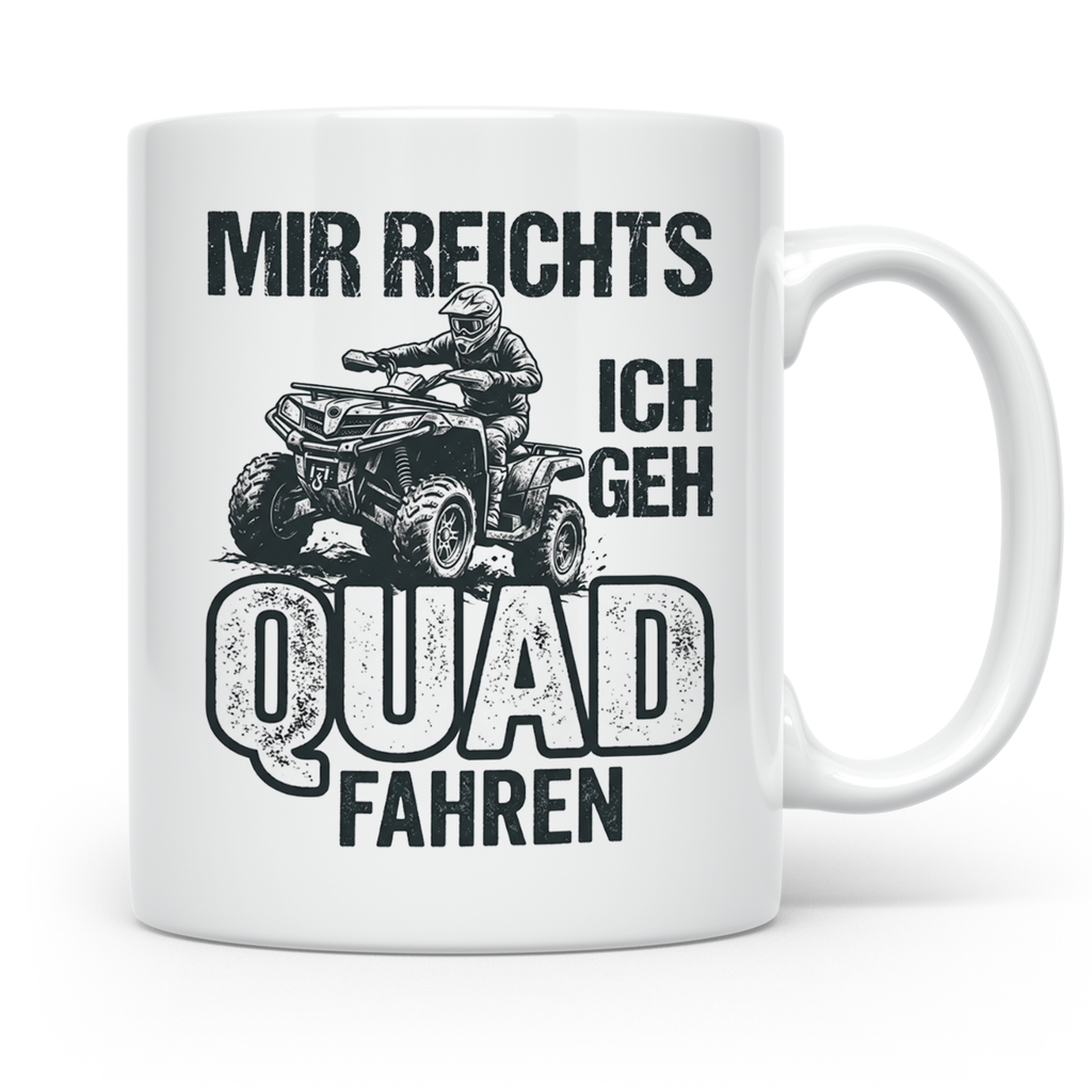 Quad Fahrer Tasse mit Spruch Mir reichts ich geh Quad fahren – Weiß [farbe:weiß]