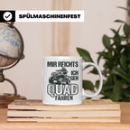 Quad Fahrer Tasse mit Spruch Mir reichts ich geh Quad fahren – Weiß [farbe:weiß]