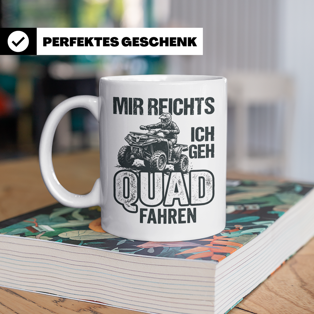 Quad Fahrer Tasse mit Spruch Mir reichts ich geh Quad fahren – Weiß [farbe:weiß]