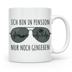 Pension Tasse mit Spruch Ich bin in Pension nur noch genieße – Weiß [farbe:weiß]
