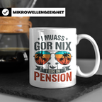 Rentner Tasse I muass gor nix i bin in Pension lustiger Spru – Weiß [farbe:weiß]