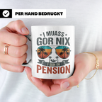 Rentner Tasse I muass gor nix i bin in Pension lustiger Spru – Weiß [farbe:weiß]